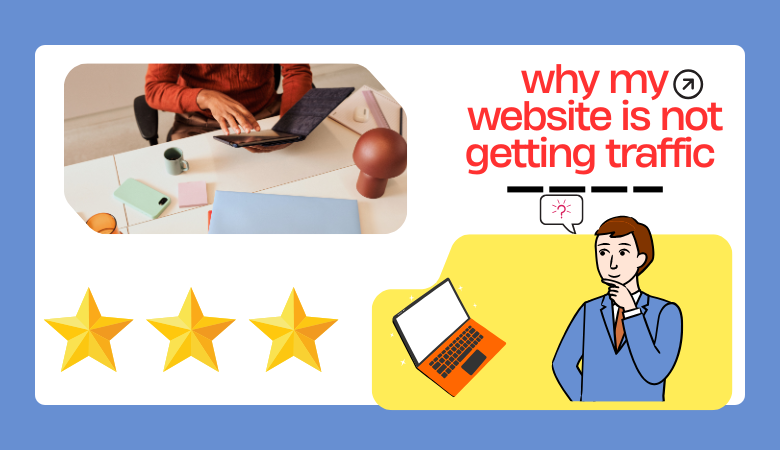 Why My Website Is Not Getting Traffic in 2026